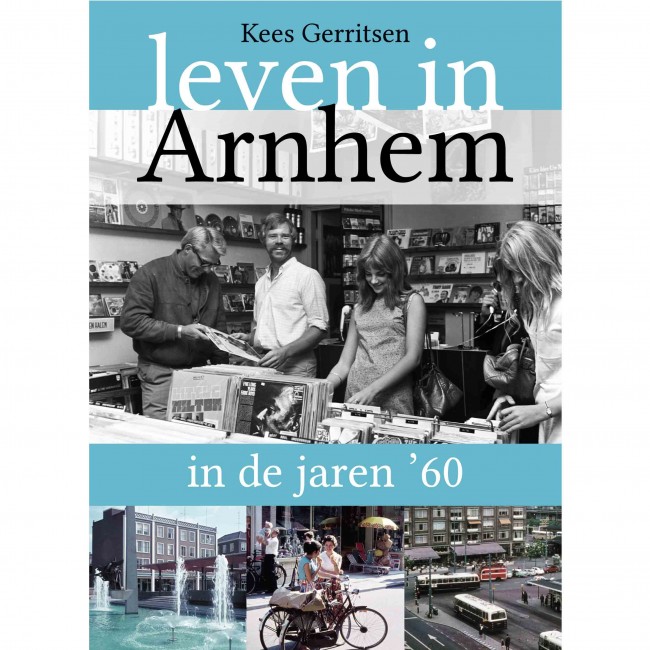 Leven in Arnhem in de jaren ’60